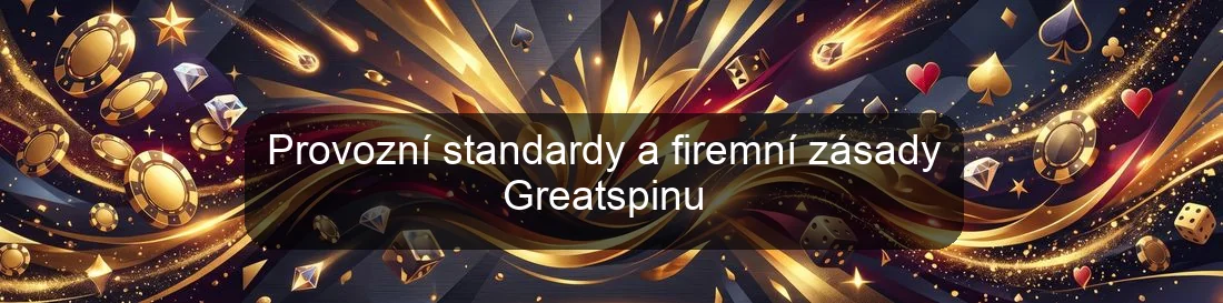 Provozní standardy a firemní zásady Greatspinu